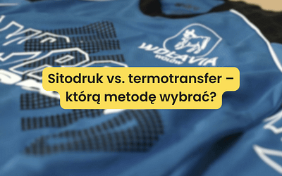 Sitodruk vs. termotransfer – którą metodę wybrać?