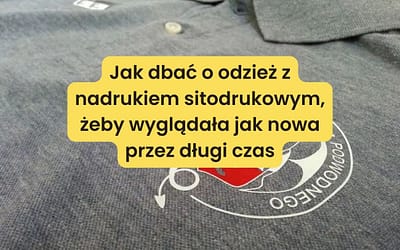Jak dbać o odzież z nadrukiem sitodrukowym, żeby wyglądała jak nowa przez długi czas