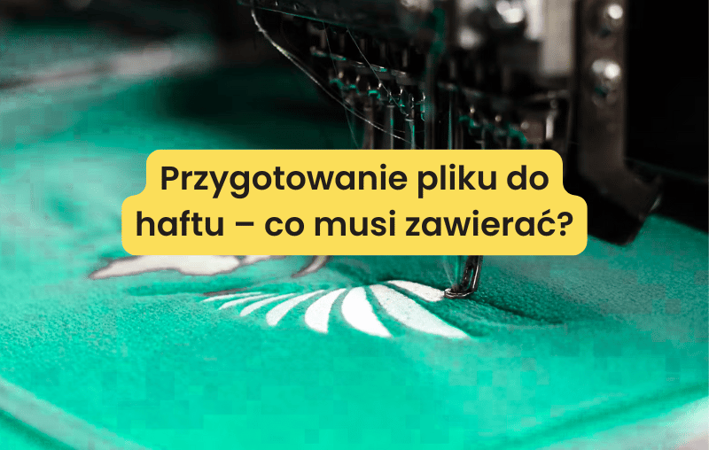 Przygotowanie pliku do haftu komputerowego – co musi zawierać? | Blog Nadruki i haft