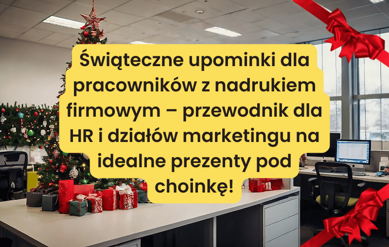 Świąteczne upominki dla pracowników z nadrukiem firmowym – przewodnik dla HR i działów marketingu | Blog Nadruki i haft