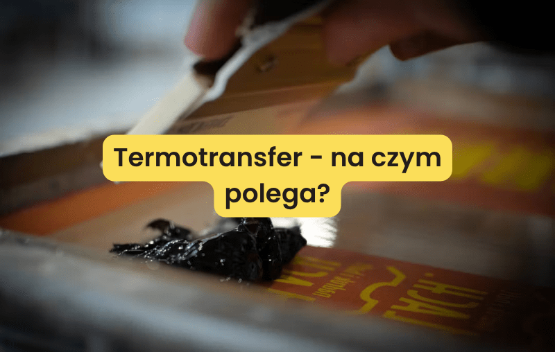 Termotransfer – na czym polega?