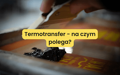 Termotransfer – na czym polega?