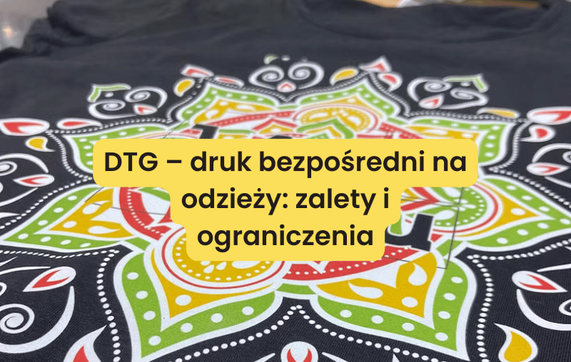 DTG – druk bezpośredni na odzieży: zalety i ograniczenia